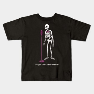 Do you thing I'm Humerus? Kids T-Shirt